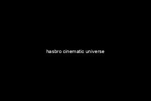 hasbro cinematic universe